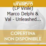 (LP Vinile) Marco Delphi & Val - Unleashed Tapes Vol. 1 (12