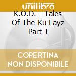 K.O.D. - Tales Of The Ku-Layz Part 1 cd