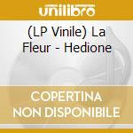 (LP Vinile) La Fleur - Hedione lp vinile di La Fleur