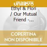 Ethyl & Flori / Our Mutual Friend - Lacewing, Burnside (12