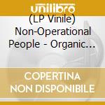(LP Vinile) Non-Operational People - Organic Transmission (12') vinile