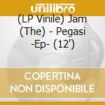 (LP Vinile) Jam (The) - Pegasi -Ep- (12