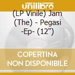 (LP Vinile) Jam (The) - Pegasi -Ep- (12') vinile