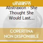 Abstraxion - She Thought She Would Last Forever Rmxs (12') cd