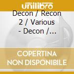 Decon / Recon 2 / Various - Decon / Recon 2 / Various cd