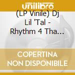 (LP Vinile) Dj Lil 'Tal - Rhythm 4 Tha Dancefloor Ep, Phonk D Rmx (12") vinile