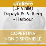 (LP Vinile) Dapayk & Padberg - Harbour vinile