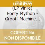 (LP Vinile) Ponty Mython - Grooff Machine Rmxs By Chrissy, Soul Of Hex (12') vinile