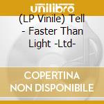 (LP Vinile) Tell - Faster Than Light -Ltd- cd