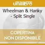 Wheelman & Hanky - Split Single