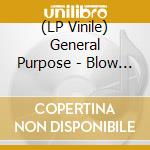 (LP Vinile) General Purpose - Blow In The Bag vinile