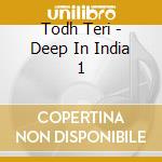 Todh Teri - Deep In India 1 cd