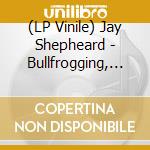 (LP Vinile) Jay Shepheard - Bullfrogging, Mark Henning Rmx (12