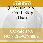 (LP Vinile) S:Vt - Can'T Stop (Usa) vinile