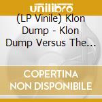 (LP Vinile) Klon Dump - Klon Dump Versus The Open Air (2X12') cd