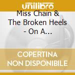 Miss Chain & The Broken Heels - On A Bittersweet Ride cd