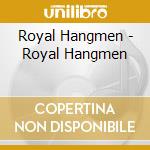 Royal Hangmen - Royal Hangmen cd