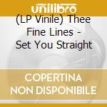 (LP Vinile) Thee Fine Lines - Set You Straight vinile