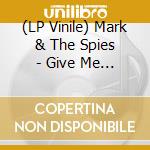 (LP Vinile) Mark & The Spies - Give Me A Look cd