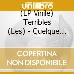 (LP Vinile) Terribles (Les) - Quelque Chose Comme Ca lp vinile di Terribles (Les)