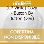 (LP Vinile) Cozy - Button By Button (Ger) lp vinile di Cozy