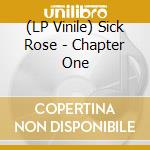 (LP Vinile) Sick Rose - Chapter One lp vinile di Sick Rose