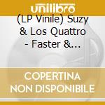 (LP Vinile) Suzy & Los Quattro - Faster & Louder vinile