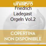 Friedrich Ladegast Orgeln Vol.2 cd musicale di Fagott