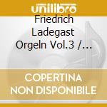 Friedrich Ladegast Orgeln Vol.3 / Various (2 Cd) cd