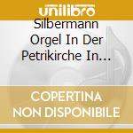 Silbermann Orgel In Der Petrikirche In Freiberg/Sa. cd