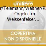 Krieger/Telemann/Walther/Rinck/+ - Orgeln Im Weissenfelser Land