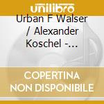 Urban F Walser / Alexander Koschel - Barocke Schatze Fur Corno Da Caccia & Orgel cd musicale di Fagott