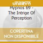Hypnos 69 - The Intrige Of Perception cd