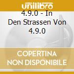 4.9.0 - In Den Strassen Von 4.9.0 cd