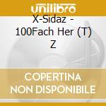 X-Sidaz - 100Fach Her (T) Z cd