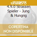 4.9.0 Strassen Spieler - Jung & Hungrig cd