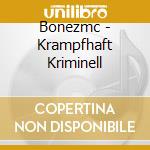Bonezmc - Krampfhaft Kriminell cd musicale di Bonezmc