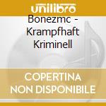 Bonezmc - Krampfhaft Kriminell cd