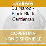 Du Maroc - Block Bladi Gentleman cd musicale di Du Maroc
