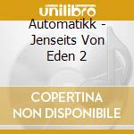 Automatikk - Jenseits Von Eden 2 cd
