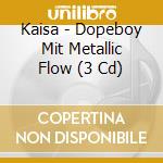 Kaisa - Dopeboy Mit Metallic Flow (3 Cd) cd