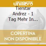 Tierstar Andrez - 1 Tag Mehr In Der Hood cd