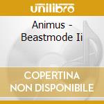 Animus - Beastmode Ii cd musicale di Animus