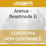 Animus - Beastmode Ii cd