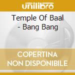 Temple Of Baal - Bang Bang cd musicale di Temple Of Baal