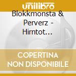 Blokkmonsta & Perverz - Hirntot Originals cd musicale di Blokkmonsta & Perverz