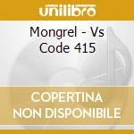 Mongrel - Vs Code 415 cd