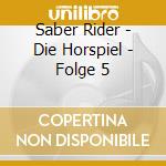 Saber Rider - Die Horspiel - Folge 5 cd