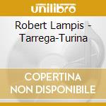 Robert Lampis - Tarrega-Turina cd musicale di Robert Lampis