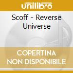 Scoff - Reverse Universe cd